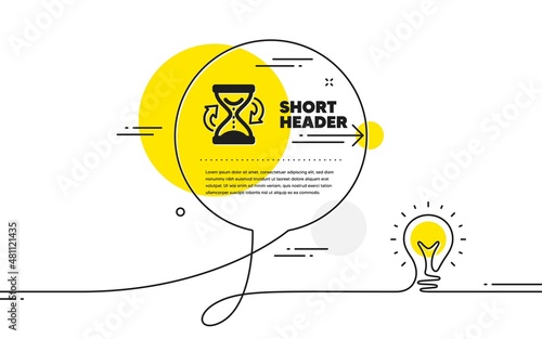 Time hourglass refresh icon. Continuous line idea chat bubble banner. Sand watch sign. Hourglass icon in chat message. Talk comment light bulb background. Vector