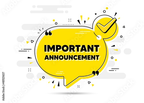 Important announcement text. Check mark chat bubble banner. Special offer sign. Advertising discounts symbol. Important announcement approved chat message. Checklist background. Vector