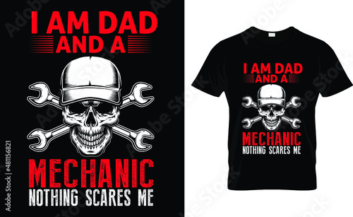  I Am Dad And A Mechanic Nothing Scares Me T-Shirt