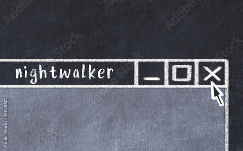 Chalk drawig of browser window with inscription nightwalker photo