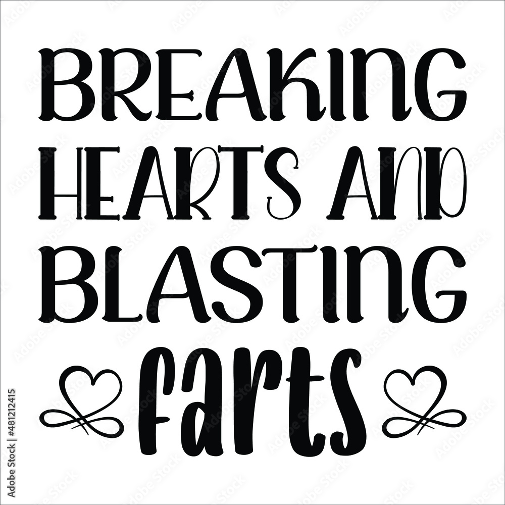 Breaking Hearts And Blasting Farts, Valentine SVG T-shirt design EPS 10 Vector file Breaking Hearts And Blasting Farts, Valentine SVG T-shirt design EPS 10 Vector file
