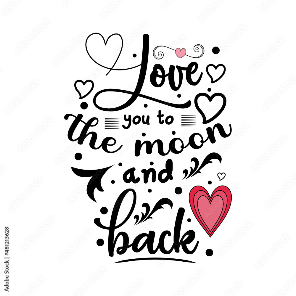 Love you to the moon and back valentine's day typography valentine quotes for tshirt or other print item