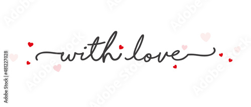 With love handwritten typography lettering calligraphy with pink red hearts in background