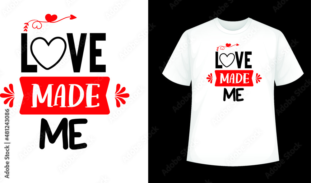 Love made me, Valentine svg Love made me, Valentine svg