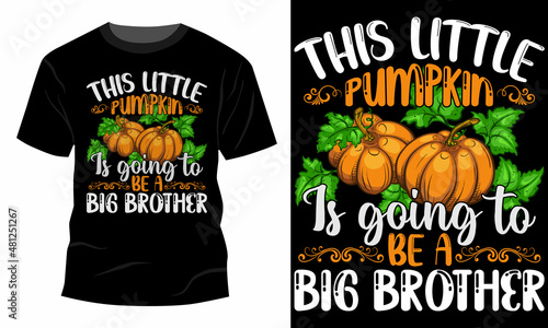 THIS LITTLE PUMPKIN IS GOING TO BE A BIG BROTHER
