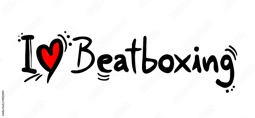 I love Beatboxing