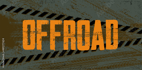Off-road grunge banner with tire marks in grunge style and inscription offroad. Stamp wheel protectors and dirty background suitable for banner, invitation, poster, flyer. Vector illustration 