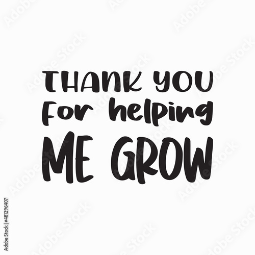 thank you for helping me grow quote letters
