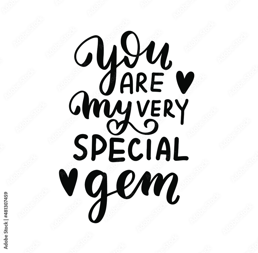 Fototapeta premium You are my very special gem. Happy Valentines Day hand lettering quote. Greeting card wallpaper t shirt desig element. Modern calligraphy hand written background text.