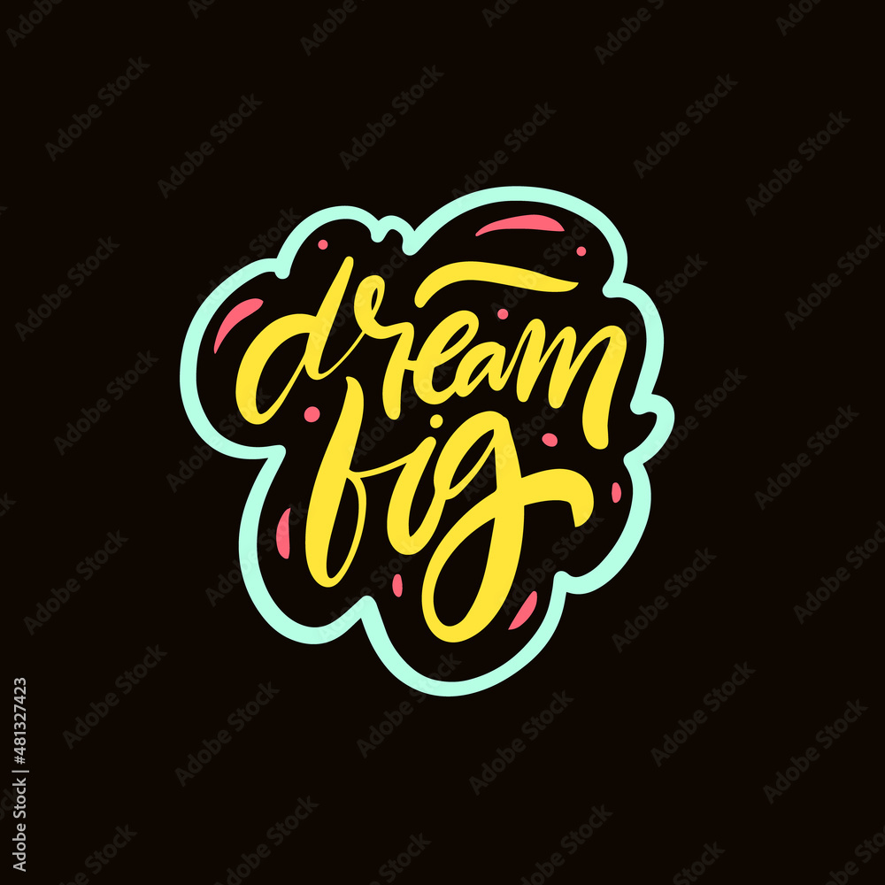 Dream big phrase. Modern typography poster. Motivational lettering text.