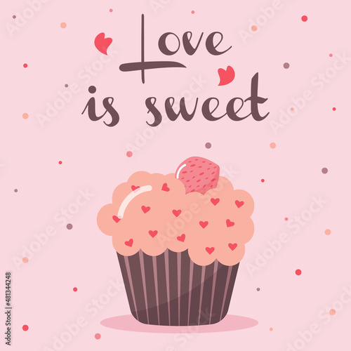 Cupcake with pink icing  sprinkled with hearts and strawberries on the top. Valentine s day greeting card. Love is sweet text.