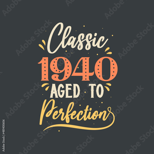 Classic 1940 Aged to Perfection. 1940 Vintage Retro Birthday