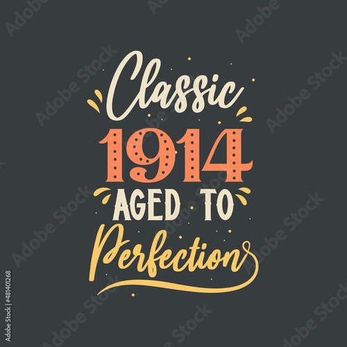 Classic 1914 Aged to Perfection. 1914 Vintage Retro Birthday