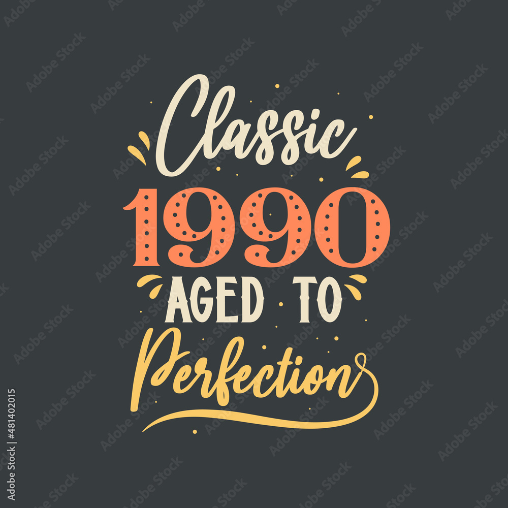 Fototapeta premium Classic 1990 Aged to Perfection. 1990 Vintage Retro Birthday