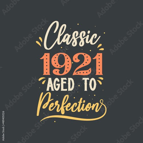 Classic 1921 Aged to Perfection. 1921 Vintage Retro Birthday