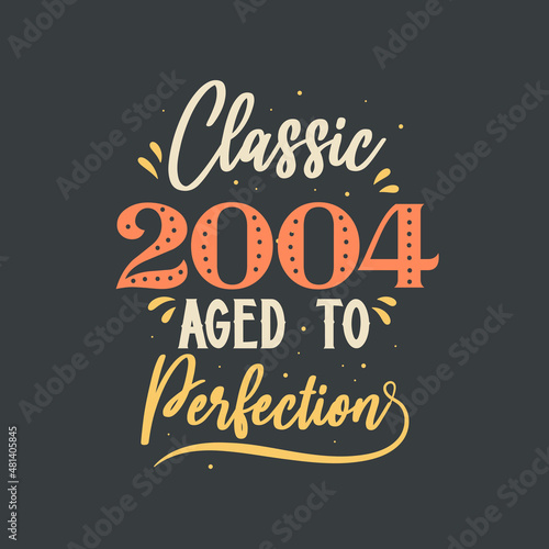 Classic 2004 Aged to Perfection. 2004 Vintage Retro Birthday