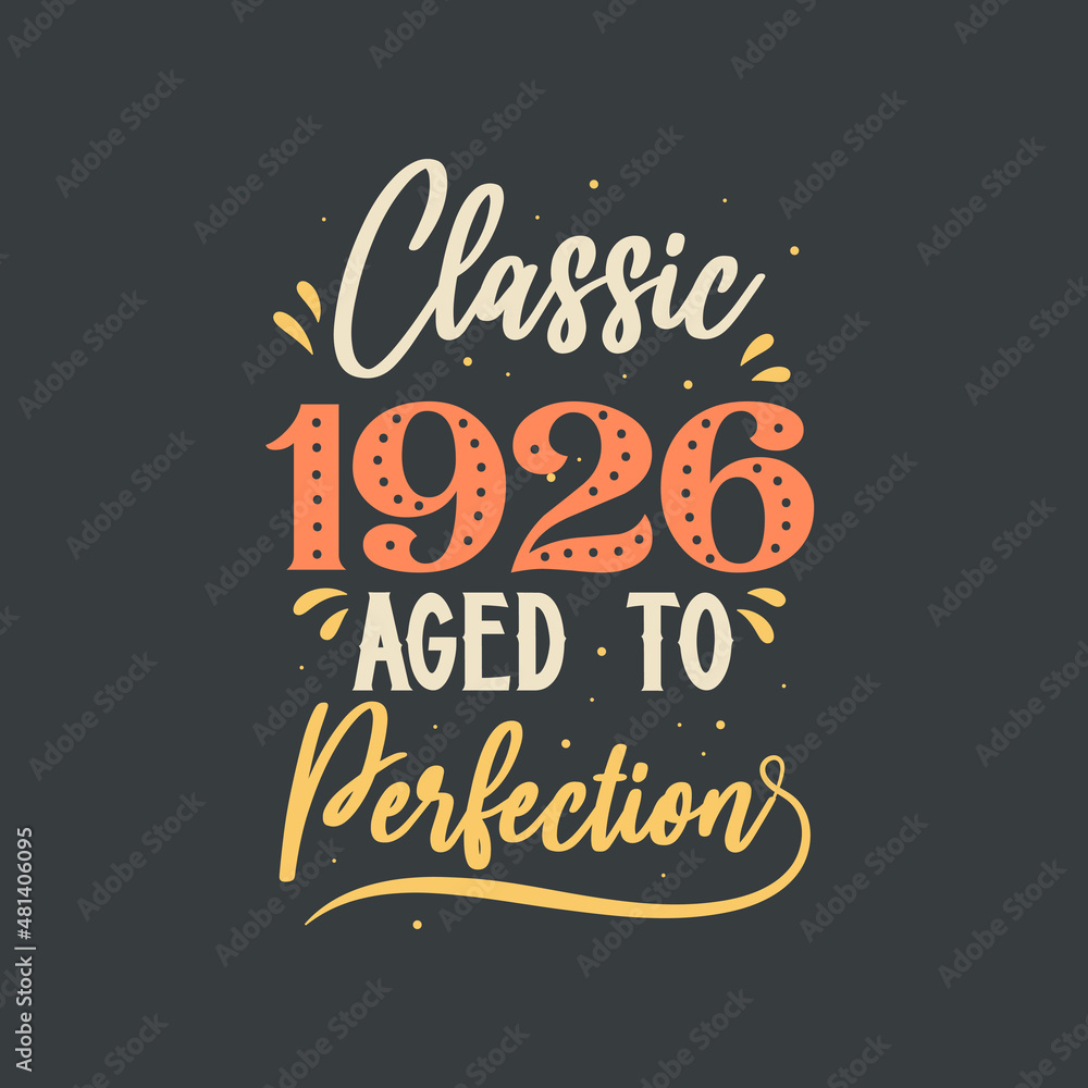 Fototapeta premium Classic 1926 Aged to Perfection. 1926 Vintage Retro Birthday