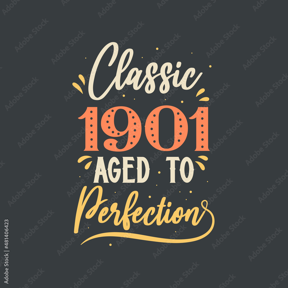 Fototapeta premium Classic 1901 Aged to Perfection. 1901 Vintage Retro Birthday