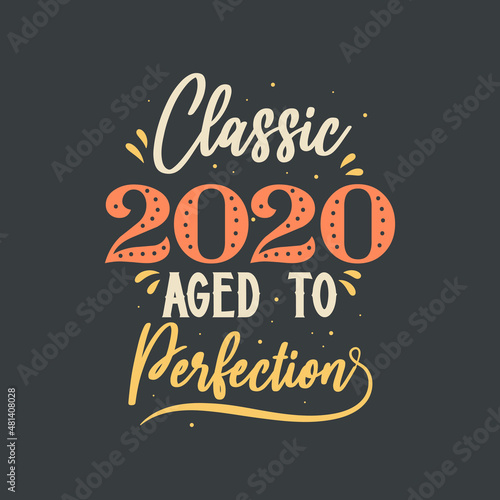 Classic 2020 Aged to Perfection. 2020 Vintage Retro Birthday