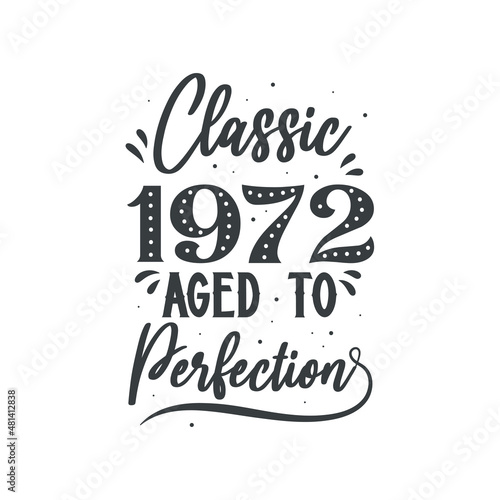 Born in 1972 Vintage Retro Birthday, Classic 1972 Aged to Perfection