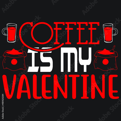 coffee is my valentine