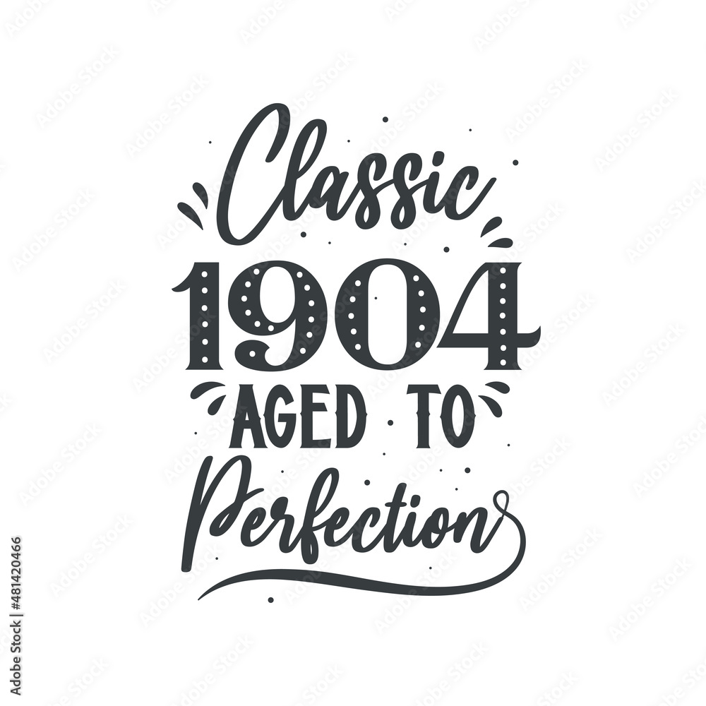 Born in 1904 Vintage Retro Birthday, Classic 1904 Aged to Perfection