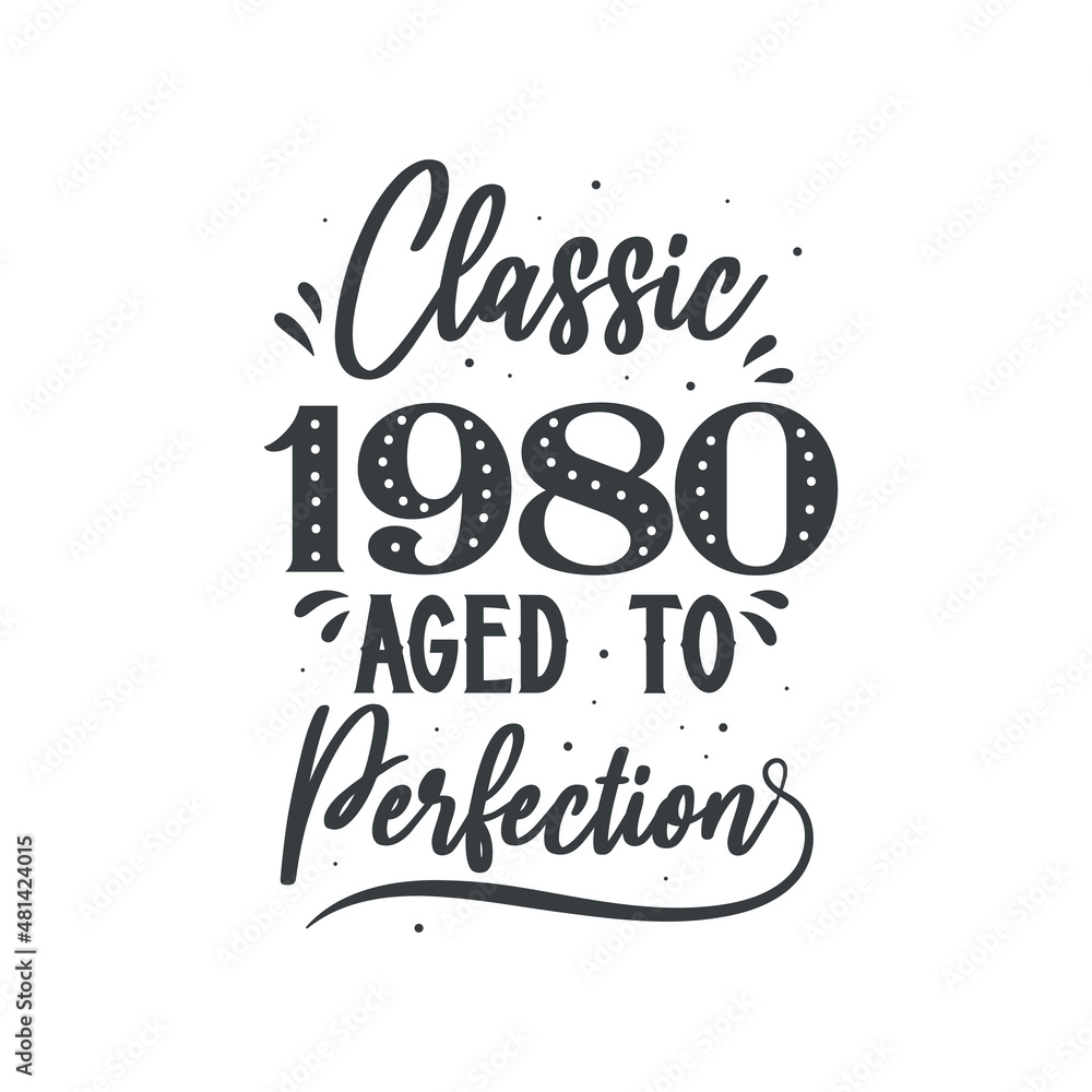 Born in 1980 Vintage Retro Birthday, Classic 1980 Aged to Perfection