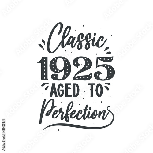 Born in 1925 Vintage Retro Birthday  Classic 1925 Aged to Perfection