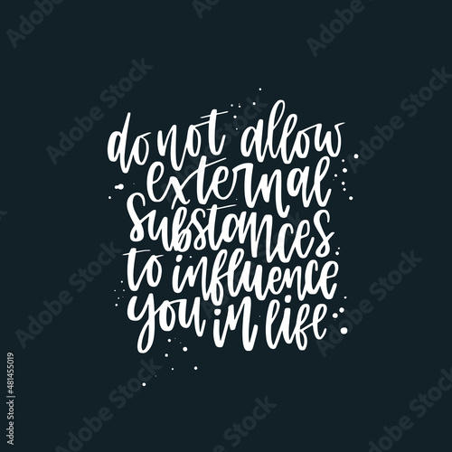 Positive inspirational quote hand drawn color vector lettering Do not allow external to influence you in life. Abstract drawing with text isolated on black background.