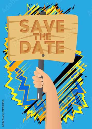 Hand holding up a banner with Save the date text. Showing billboard banner, sign. Invitation message, business information.