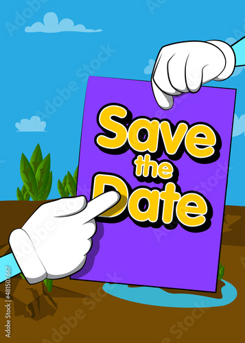 Hand holding up a banner with Save the date text. Showing billboard banner, sign. Invitation message, business information.