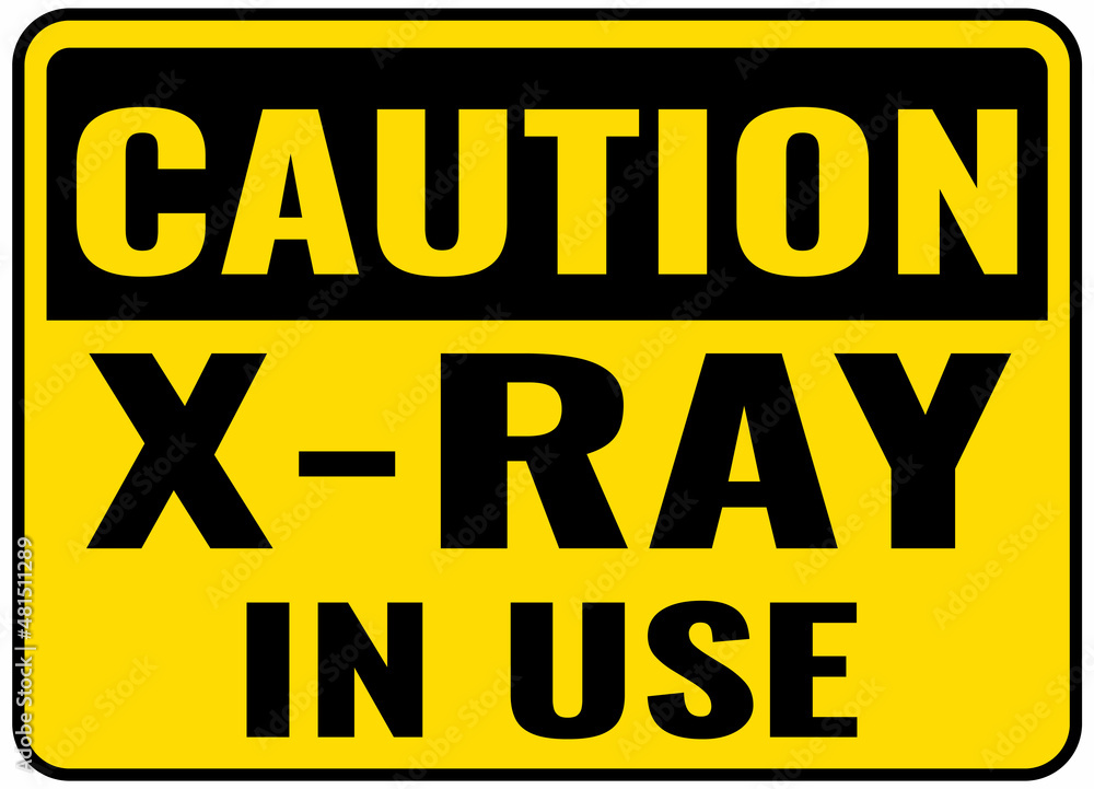 Caution XRay in use sign. Yellow, Black background warning label