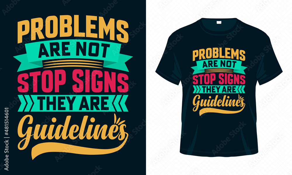 Problems are Not Stop Signs They are Guidelines. Motivational Typography T-shirt Design Vector. Good for Clothes, Greeting Card, Poster, and Mug Design. Problems are Not Stop Signs They are Guidelines. Motivational Typography T-shirt Design Vector. Good for Clothes, Greeting Card, Poster, and Mug Design.
