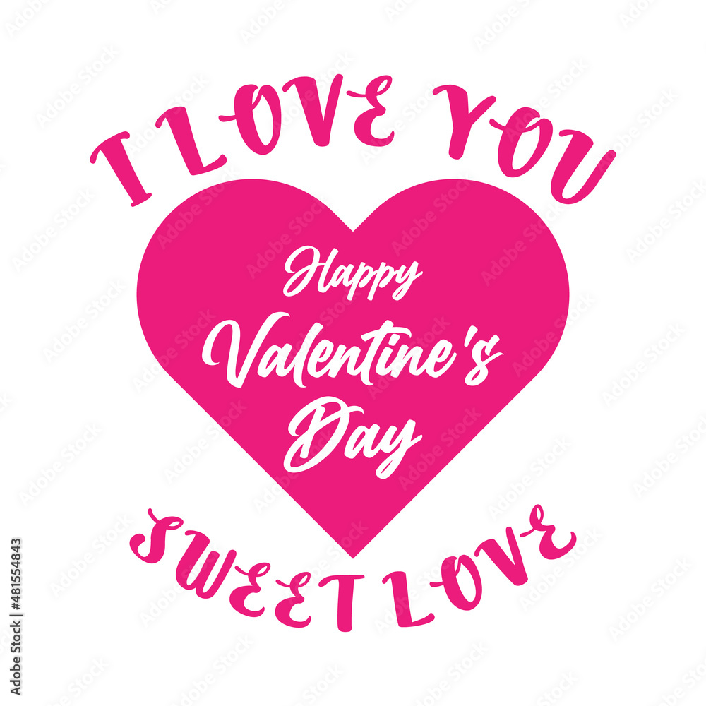 i love you happy valentine's day sweet love lettering quote for t-shirt design,love typography quote,happy valentine's day,