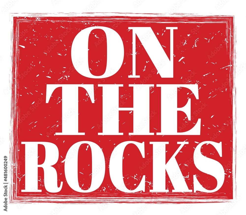 ON THE ROCKS, text on red stamp sign ON THE ROCKS, text on red stamp sign
