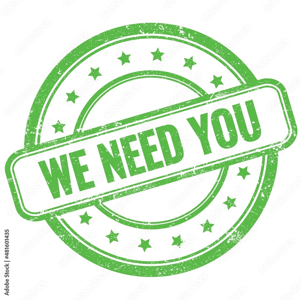 WE NEED YOU text on green grungy round rubber stamp. WE NEED YOU text on green grungy round rubber stamp.