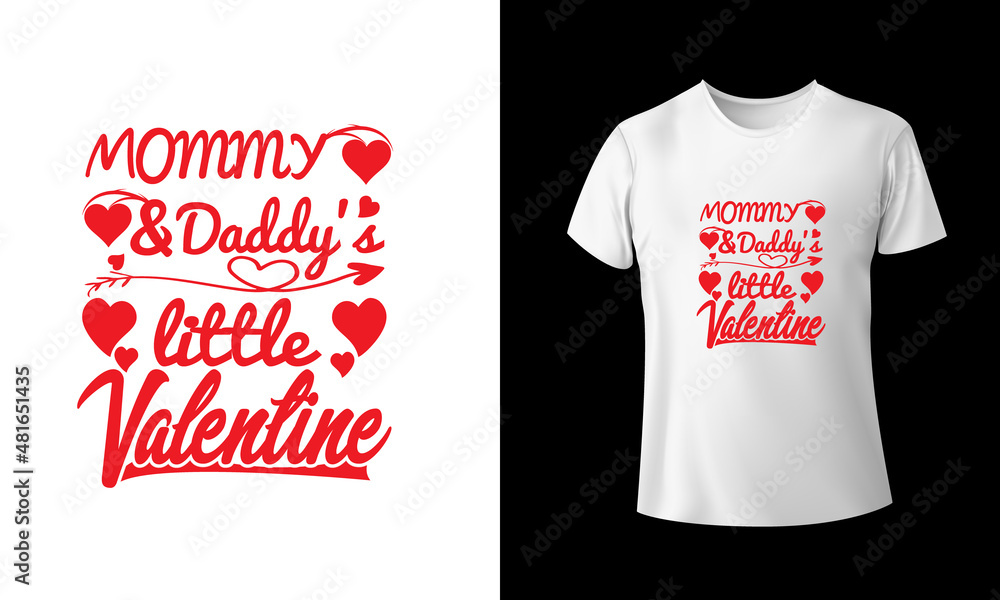 Mommy and Daddy Little Valentine T-Shirt design. Mommy and Daddy Little Valentine T-Shirt design.