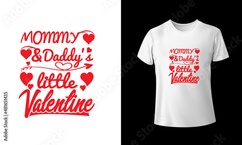 Mommy and Daddy Little Valentine T-Shirt design.