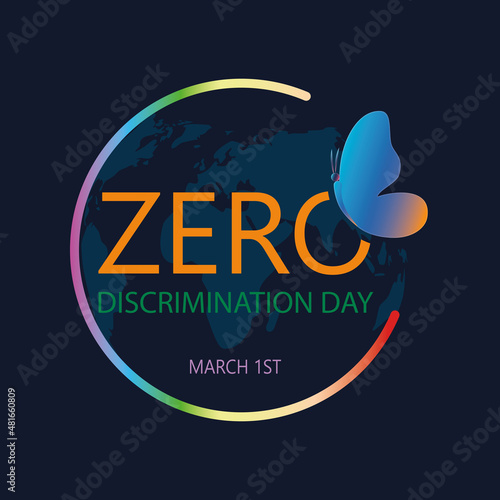 Zero Discrimination Day. March 1st. Concept of celebration. Template for background, banner, card, poster.Vector illustration EPS10.Text celebration and butterfly symbol and world map.