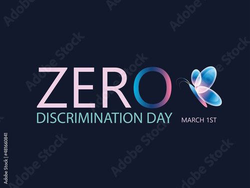 Zero Discrimination Day. March 1st. Concept of celebration. Template for background, banner, card, poster. Vector illustration EPS10.Text celebration and butterfly symbol.