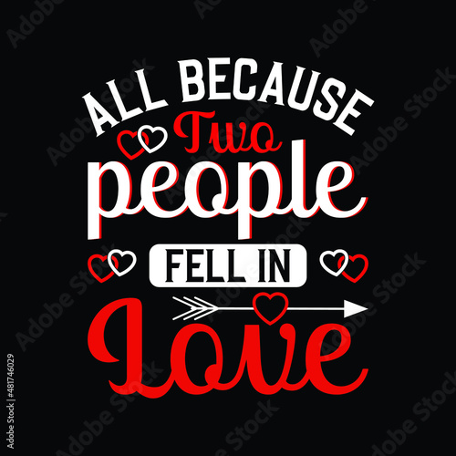 All because two people fell in love calligraphy t shirt design with heart. Good for textile print  and gift design.