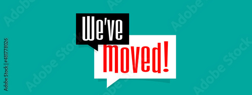 We've moved
