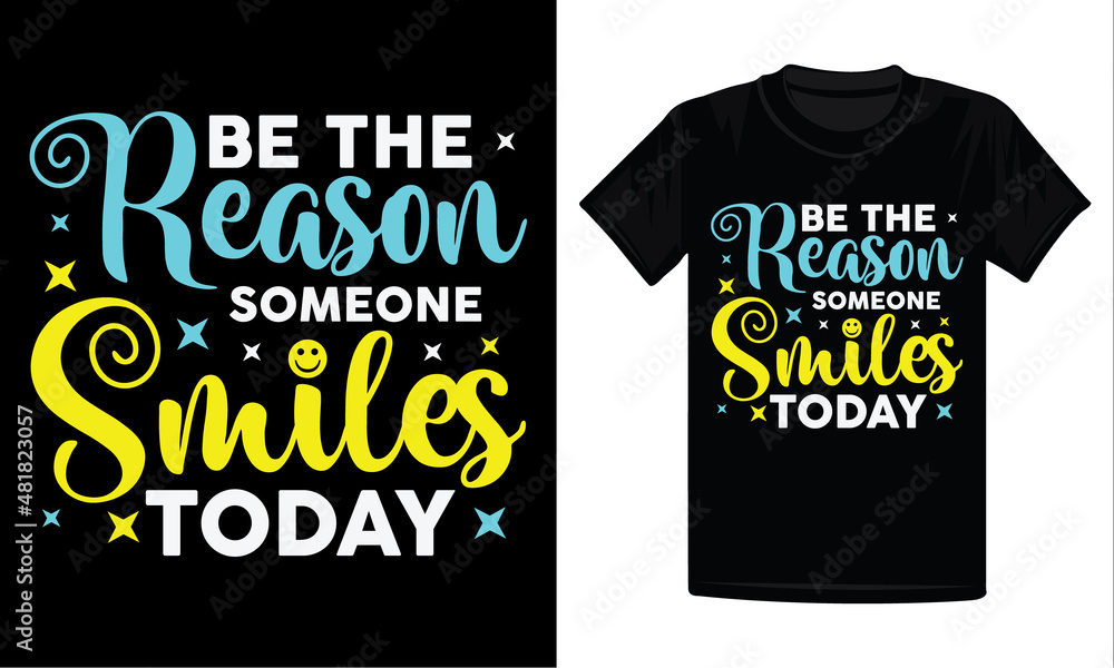 Be The Reason Someone Smiles Today T-Shirt Design - Motivational Be The Reason Someone Smiles Today T-Shirt Design - Motivational