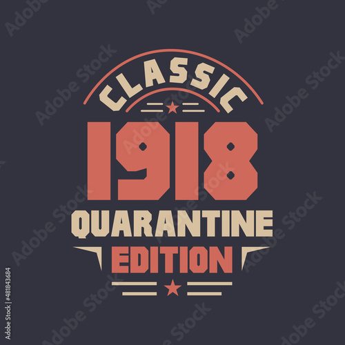 Classic 1918 Quarantine Edition. 1918 Vintage Retro Birthday