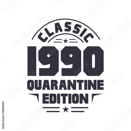 Born in 1990 Vintage Retro Birthday, Classic 1990 Quarantine Edition