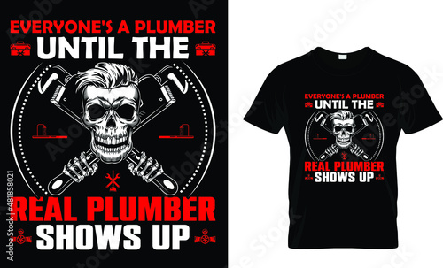  Everyone's a plumber until the real... T-Shirt