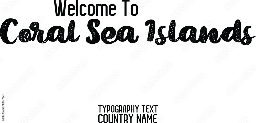 Welcome To Coral Sea Islands Calligraphic idiom Bold Text Country Name Welcome To Coral Sea Islands Calligraphic idiom Bold Text Country Name