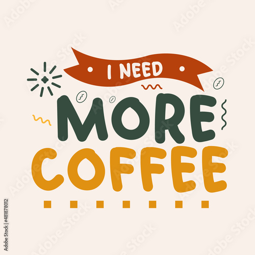 Tablou canvas I need more coffee typography design vector template