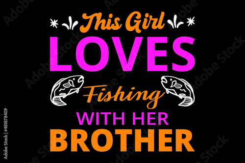 This girl loves fishing with her brother t shirt design, Reel girls fish, Fishing t shirts design