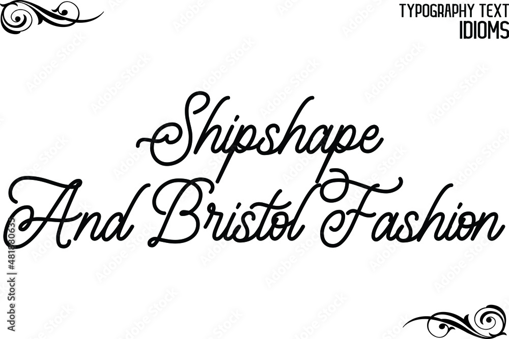 Shipshape And Bristol Fashion Cursive Lettering Typography Lettering idiom